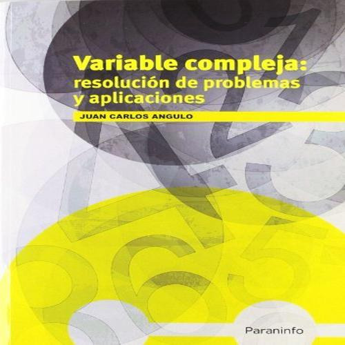 Variable Compleja: Resolución De Problemas Y Aplicaciones -