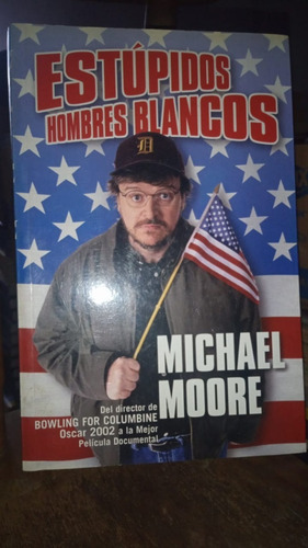 Imagen 1 de 1 de Estupidos Hombres Blancos. Michael Moore