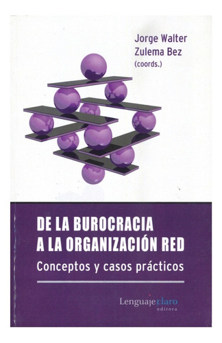 De La Burocracia A La Organizacion Red - Zulema Bez
