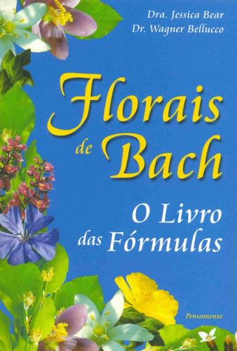 Florais de Bach: O Livro das Fórmulas, de Bear, Jessica. Editora Pensamento-Cultrix Ltda., capa mole em português, 2006