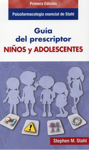 Stahl. Guía Del Prescriptor. Niños Y Adolescentes
