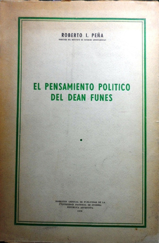 El Pensamiento Político Del Dean Funes Peña Dedicado Firmado