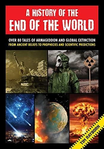 A History Of The End Of The World: Over 75 Tales Of Armagedd