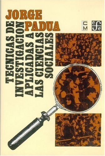 Tecnicas De Investigacion Aplicadas A Las Ciencias S, de Padua, Jorge. Editorial Fondo de Cultura Económica en español