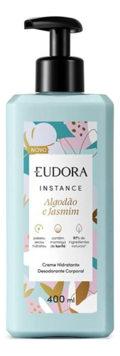  Hidratante Corporal Eudora Instance Algodão E Jasmim 400ml