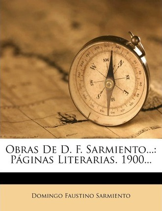 Libro Obras De D. F. Sarmiento... : Paginas Literarias. 1...