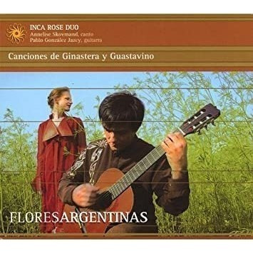 Inca Rose Duo Flores Argentinas: Canciones De Ginastera & Gu