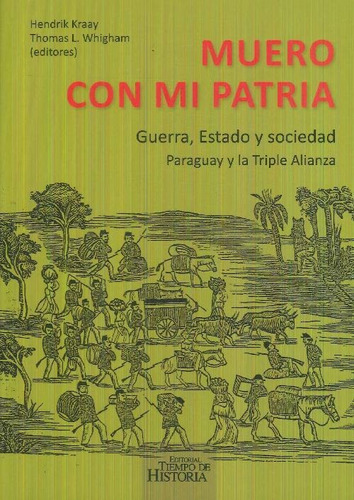 Libro Muero Con Mi Patria De Thomas L. Whigham, Hendrik Kraa