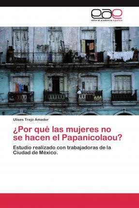 Libro Por Que Las Mujeres No Se Hacen El Papanicolaou? - ...