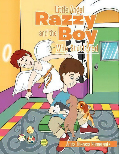 Little Angel Razzy And The Boy Who Stuttered, De Anita T Pomerantz. Editorial Xlibris, Tapa Blanda En Inglés