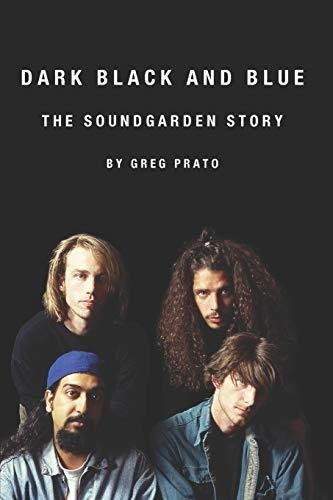 Book : Dark Black And Blue The Soundgarden Story - Prato,..