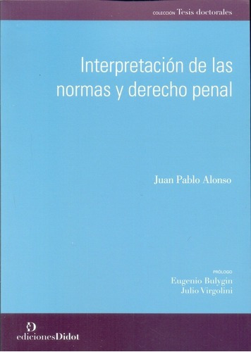 Interpretación De Las Normas Y Derecho Penal - Alons, de ALONSO, Juan Pablo. Editorial Ediciones Didot en español