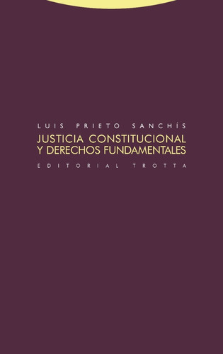 Justicia Constitucional Y Derechos Fundamentales, De Prieto Sanchis, Luis. Editorial Trotta, Tapa Blanda En Español, 2014