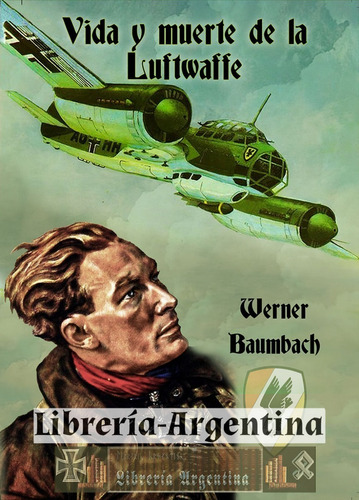 Libro Vida Y Muerte De La Luftwaffe - Werner Baumbauch