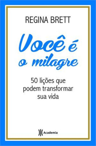 Você é o milagre, de Brett, Regina. Editora Planeta do Brasil Ltda., capa mole em português, 2013