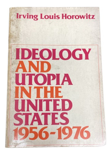 Ideology And Utopia In The United States 1956-1976 - Usado 