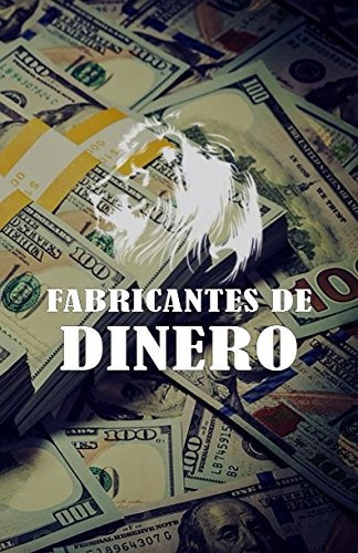 Fabricantes De Dinero (spanish Edition)