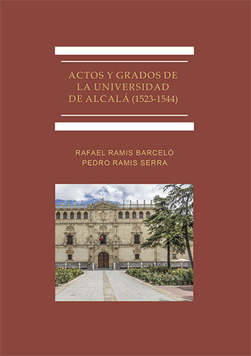 Actos Y Grados De La Universidad De Alcala (1523-1544) - Ram