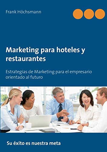 Marketing Para Hoteles Y Restaurantes: Estrategias De Market