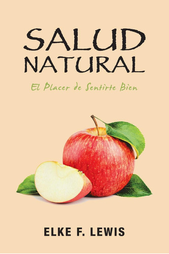 Libro : Salud Natural El Placer De Sentirte Bien - Lewis,..