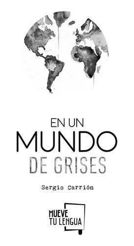 En Un Mundo De Grises - Carrion Olmo, Sergio