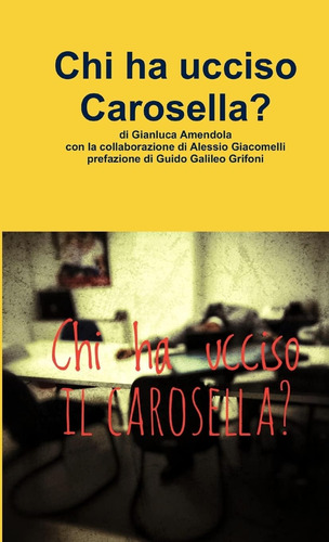 Libro: Chi Ha Ucciso Carosella? (italian Edition)