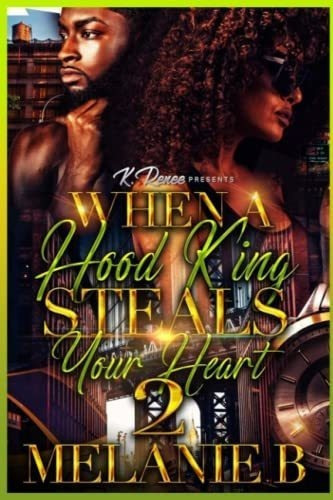 When A Hood King Steals Your Heart 2 - B, Melanie, De B, Melanie. Editorial Independently Published En Inglés