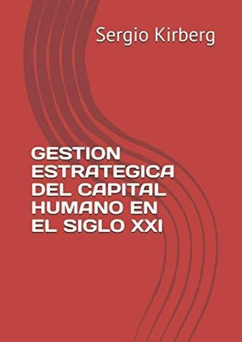 Gestion Estrategica Del Capital Humano En El Siglo., de Kirberg, Ser. Editorial 261324 en español