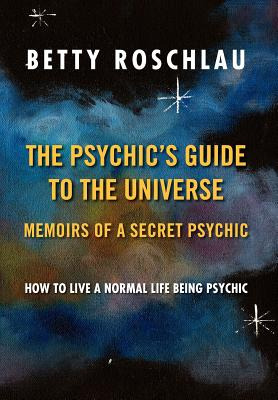 Libro The Psychic's Guide To The Universe: Memoirs Of A S...