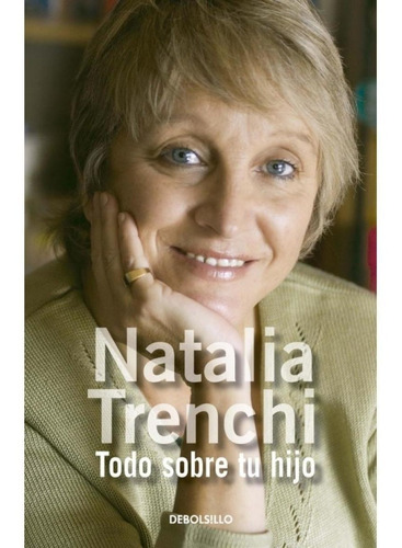 Todo Sobre Tu Hijo - Natalia Trenchi - Debolsillo