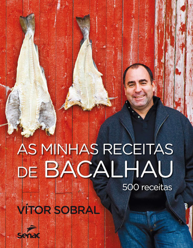 As minhas receitas de bacalhau : 500 receitas, de Sobral, Vitor. Editora Serviço Nacional de Aprendizagem Comercial, capa mole em português, 2013