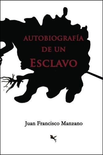 Libro: Autobiografía De Un Esclavo. Manzano, Juan Francisco.