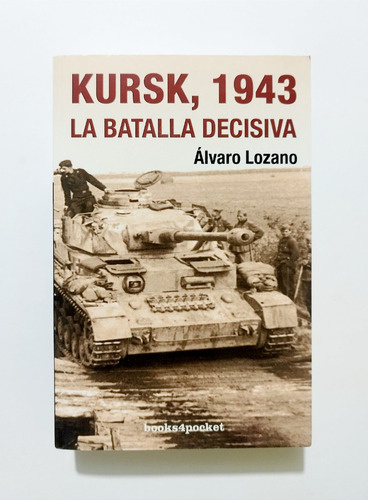 Kursk 1943 : La Batalla Decisiva - Álvaro Lozano