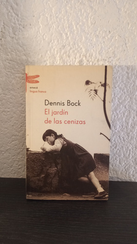 El Jardín De Cenizas - Dennis Bock