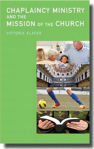 Chaplaincy Ministry And The Mission Of The Church, De Victoria Slater. Editorial Scm Press, Tapa Blanda En Inglés