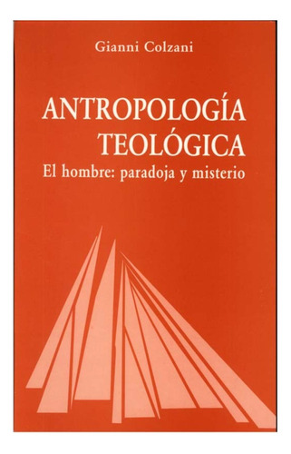 Libro Antropología Teológica El Hombre: Paradoja Y Misterio