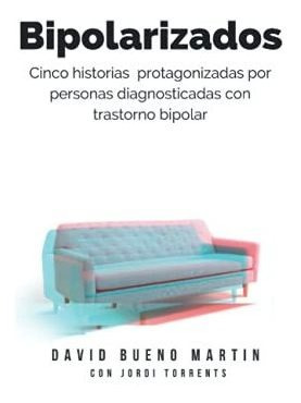 Libro : Bipolarizados Cinco Historias Protagonizadas Por...