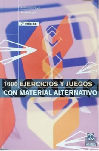 1000 Ejercicios Y Juegos Con Material Alternativo, De Carles Jardi Pinyol Joan Rius. Editorial Paidotribo En Español