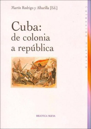 Libro Cuba De Colonia A Republica (historia) - Y Alharilla M