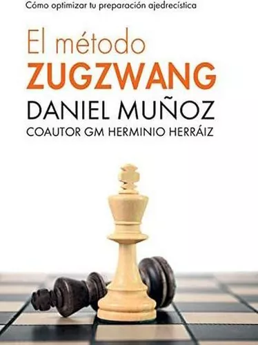 El Método Zugzwang Cómo Optimizar Tu Preparación En Ajedrez