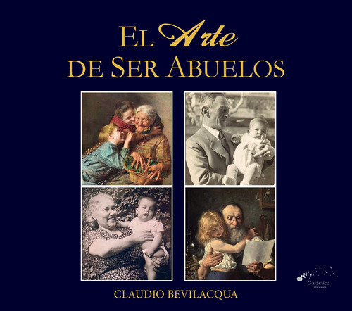 El Arte De Ser Abuelos - Claudio Bevilacqua