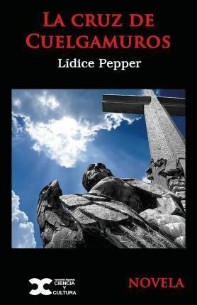 La Cruz De Cuelgamuros - Lidice Pepper