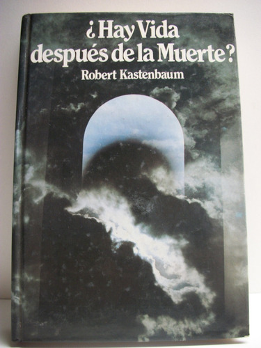 ¿hay Vida Despues De La Muerte?robert Kastenbaum         C52