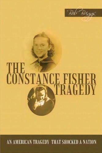 The Constance Fisher Tragedy, De Bob Briggs. Editorial Authorhouse, Tapa Blanda En Inglés