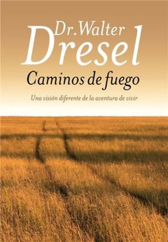 Caminos De Fuego / Walter Dresel