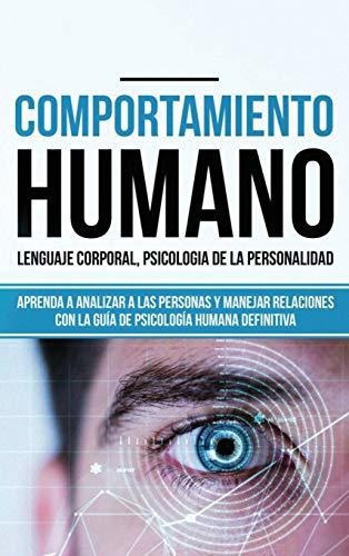 Comportamiento Humano, Lenguaje Corporal, Psicologia De La Personalidad : Aprenda A Analizar A La..., De Tina Madison. Editorial Create Your Reality, Tapa Dura En Español