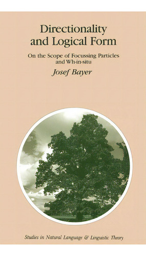Directionality And Logical Form, De Josef Bayer. Editorial Springer, Tapa Dura En Inglés