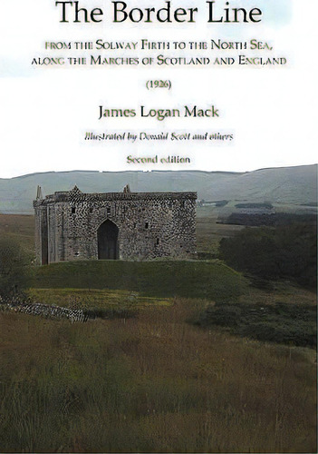 Border Line From The Solway Firth To The North Sea, Along The Marches Of Scotland And England, Th..., De James Logan Mack. Editorial Zeticula Ltd, Tapa Blanda En Inglés