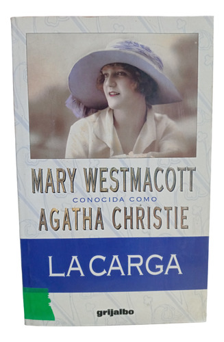 La Carga - Mary Westmacott - Grijalbo - (Usado)