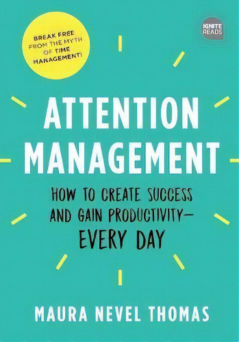 Attention Management : How To Create Success And Gain Productivity - Every Day, De Maura Nevel Thomas. Editorial Sourcebooks, Inc, Tapa Dura En Inglés